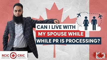 Canada Spousal Sponsorship 2025 | Can I Live With My Spouse While the PR Application Is Processing?