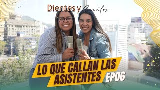 LO QUE CALLAN LAS ASISTENTES  EP06 DIENTES Y CUENTOS