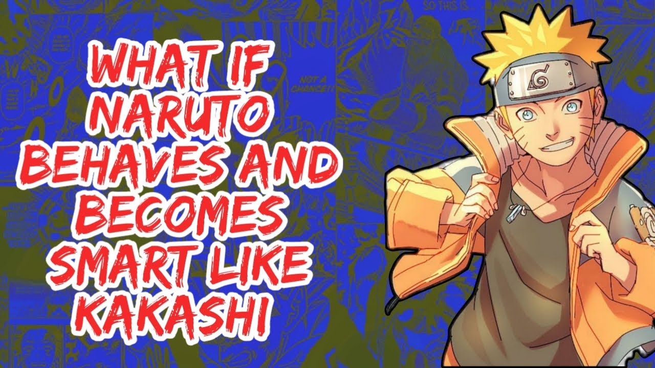 What if Naruto Behaves And Becomes Smart Like Kakashi | Part 1