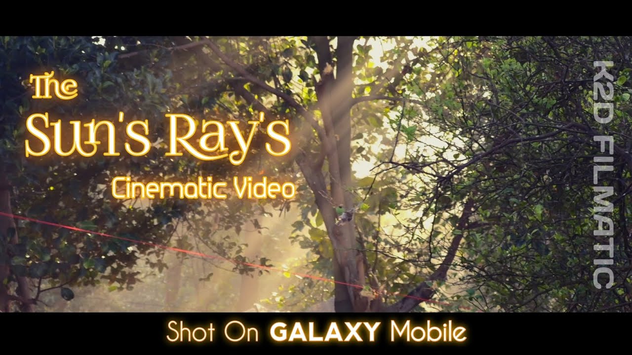 The Sunrays - Cinematic Video// Shot on GALAXY mobile // K2D FILMATIC 