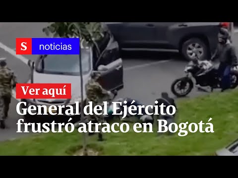 General del Ejército frustró por casualidad un atraco en Bogotá | Semana Noticias