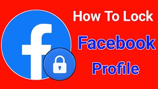 how to lock facebook profile officially? (2024)