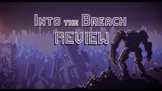 Into the Breach Review (Video Game Video Review)