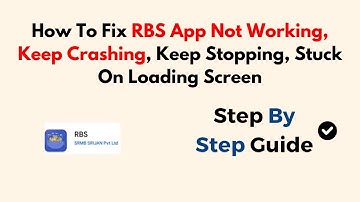 How To Fix RBS App Not Working, Keep Crashing, Keep Stopping, Stuck On Loading Screen