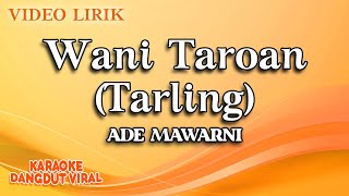 Ade Mawarni - Wani Taroan Tarling (Official Video Lirik)