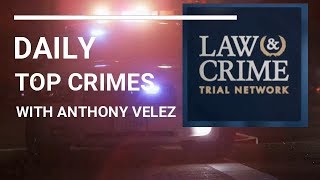 Daily Top Crime Stories with Anthony Velez