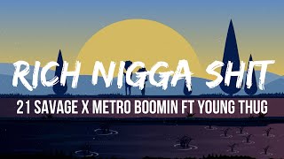 Watch 21 Savage  Metro Boomin Rich Nigga Shit feat Young Thug video