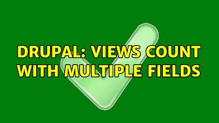 Drupal: Views Count with multiple fields