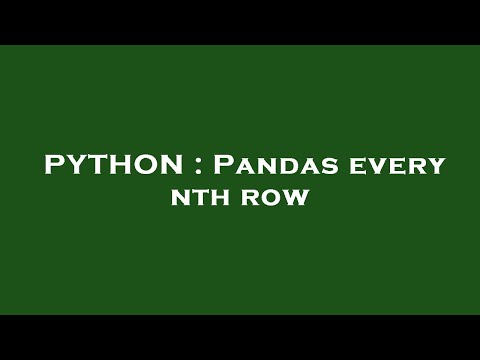 PYTHON : Pandas every nth row