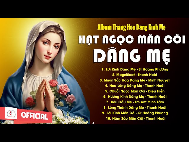 Album Tháng Hoa Dâng Mẹ l Hạt Ngọc Mân Côi Dâng Mẹ - Hoa Lòng Dâng Mẹ l Những Bài Dâng Hoa Hay Nhất class=