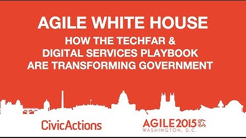 Agile White House: How the TechFAR & Digital Services Playbook are Transforming Government