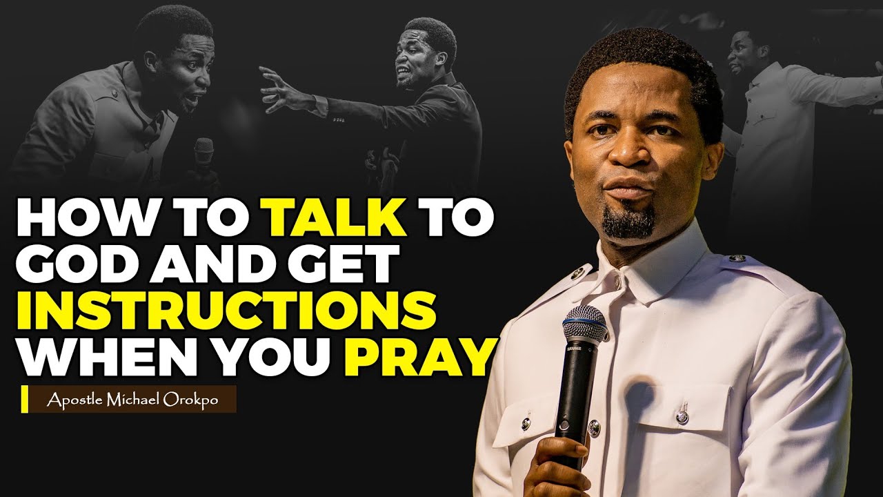 How to talk to God and get instructions when you pray | Apostle Michael Orokpo
