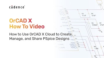 How to Use OrCAD X Cloud to Create, Manage, and Share PSpice Designs