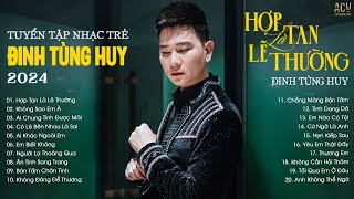 Thà Là Anh Chọn Một Mình, Còn Hơn Yêu Người Vô Tình...Hợp Tan Là Lẽ Thường | Nhạc Trẻ Đinh Tùng Huy