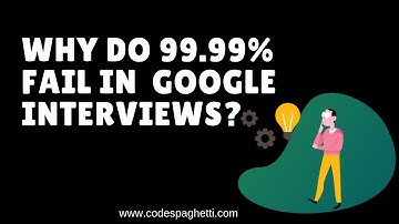 Google interview Failure reasons