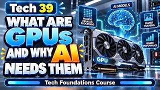 Tech 39 | What are GPUs and Why AI Needs Them | Tech Foundations Course | Uplatz