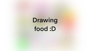 Practicing drawing food! - Let's Draw