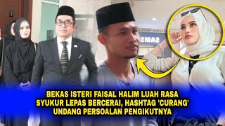Download Lagu BEKAS ISTERI FAISAL HALIM LUAH Rasa SYUKUR Lps BERCERAI, Hashtag 'CURANG' Undang PERSOALAN Pengikut MP3