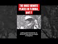 The Most Remote Places in Florida, Part 1