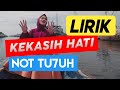 Kekasih Hati - Not Tujuh | Lirik