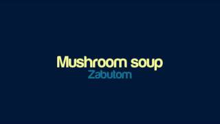 Zabutom - Mushroom soup