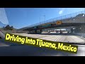 Crossing from usa into tijuana mexico by car driving first time