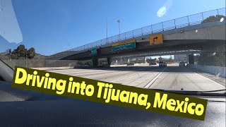 Crossing from USA into Tijuana Mexico by Car Driving First Time!