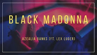 Azealia Banks - Black Madonna (feat. Lex Luger) (Lyrics)