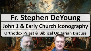 Fr. Stephen DeYoung - John 1 & Icons in the Early Church Fathers