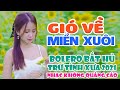 GIÓ VỀ MIỀN XUÔI, Cuối Nẻo Đường Tình - LK Nhạc Bolero TUYỆT ĐỈNH 1368 Bài Nhạc Trữ Tình Hay Nhất