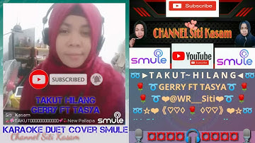 TAKUT HILANG -GERRY FEAT TASYA KARAOKE DUET COVER SMULE