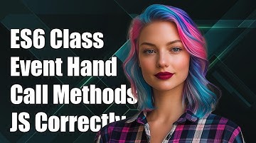 ES6 Class Event Handler: How to Call Methods Correctly in JavaScript