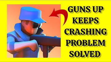 How To Solve GUNS UP! Game App Keeps Crashing Problem || Rsha26 Solutions