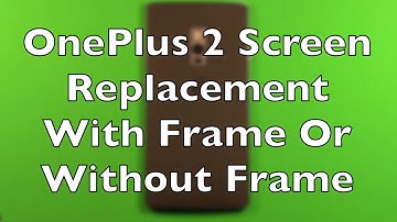 OnePlus 2 Screen Replacement Repair With Or Without Frame How To Change
