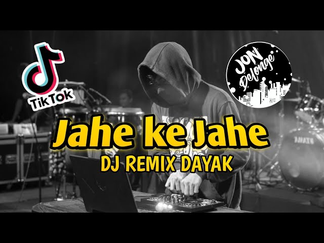 DJ JAHE KE JAHE II DJ LAGU DAYAK TERBARU class=