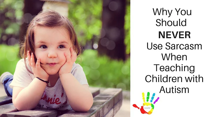 Why You Should NEVER Use Sarcasm When Teaching Children with Autism