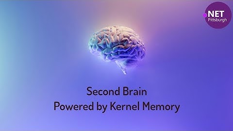 Second Brain, Powered by Kernel Memory