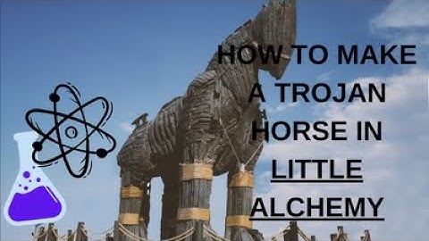 HOW TO MAKE A TROJAN HORSE IN LITTLE ALCHEMY