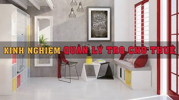 Một số kinh nghiệm QUẢN LÝ PHÒNG TRỌ CHO THUÊ hiệu quả an toàn - dinhcuhanoi.com