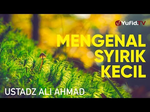 ceramah-agama:-mengenal-syirik-kecil---ustadz-ali-ahmad-hafidzahullah