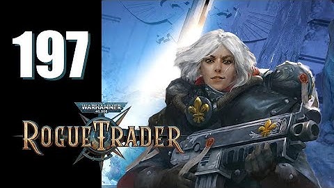 Warhammer 40k: Rogue Trader - Ep. 197: Prime Time