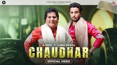 Chaudhar (Official Video) R Nait Feat Labh Heera | Mix Singh | Punjabi Song 2024
