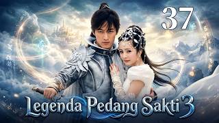 Legenda Pedang Sakti 3 37丨Drama silat Tiongkok terbaik, Hu Ge & Yang Mi, wajib tonton!