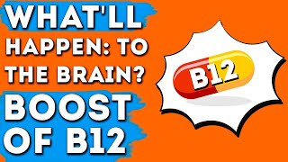What Happens to Your Brain When You Take Vitamin B12