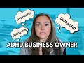 I’m a Business Owner Who Was Diagnosed with ADHD