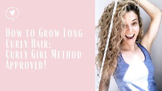 How to Grow Long Curly Hair- Curly Girl Approved!