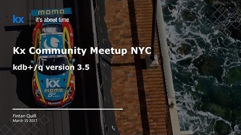 Fintan Quill: Kdb+ version 3.5 Synopsis