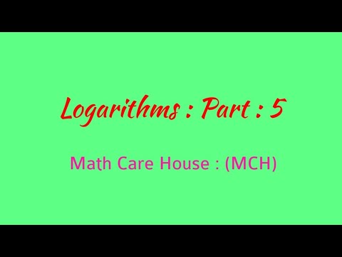 Logarithms : part 5: Math Care House (MCH): - YouTube