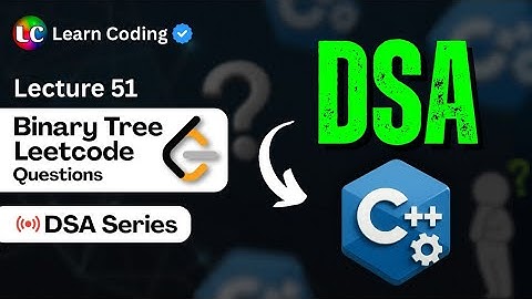 C++ DSA Binary Tree Questions | LeetCode Problems | Data Structures and Algorithms