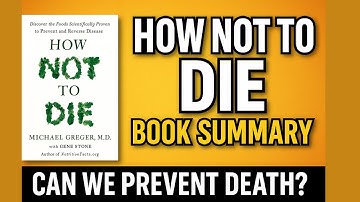 How Not to Die Book Summary | Top Causes of Death & How to Prevent Them Naturally